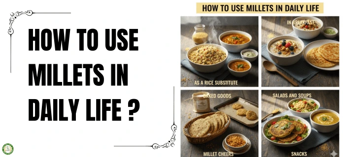 how to use millets in daily life