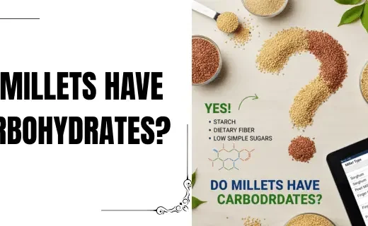 DO MILLETS HAVE CARBOHYDRATES