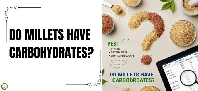 DO MILLETS HAVE CARBOHYDRATES