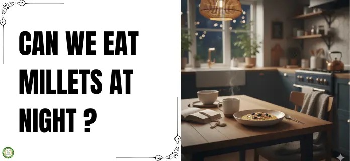 Can We Eat Millets at Night?