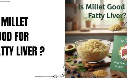 Is Millet Good for Fatty Liver