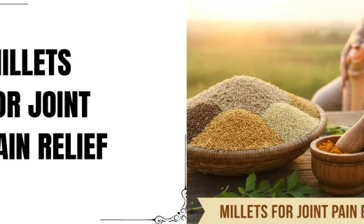 Millets for Joint Pain Relief