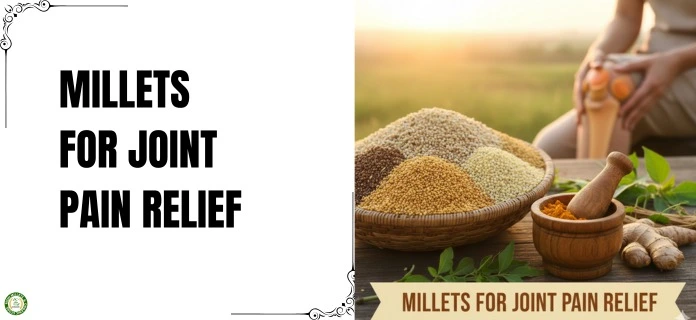 Millets for Joint Pain Relief